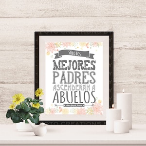 Solo Los Mejores Padres Ascenderan A Los Abuelos - Spanish - Only the Best Parents Get Promoted - Digital JPEG file - 8x10