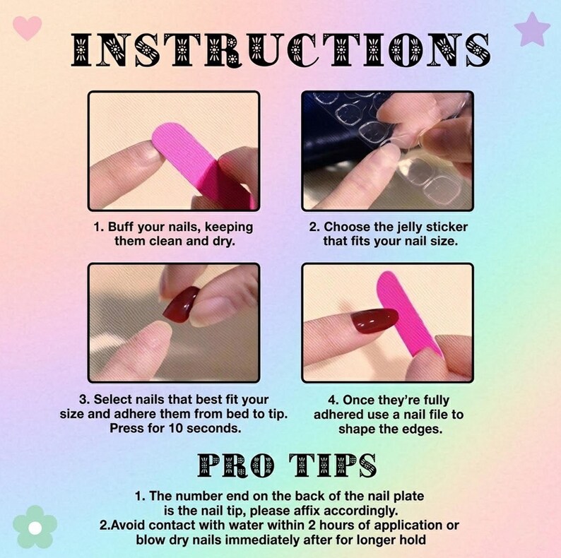 May include: An instructional graphic with a pastel rainbow background detailing four steps for applying press-on nails. It features photos of a pink nail buffer, clear jelly adhesive stickers, a dark red nail, and text instructions for application.