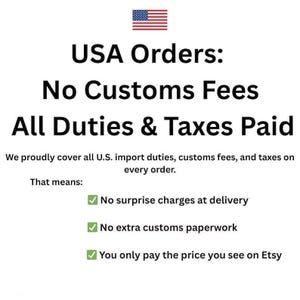 May include: A white informational graphic featuring the American flag icon and black text stating USA Orders: No Customs Fees, All Duties & Taxes Paid. It includes a list of benefits with green checkmarks regarding delivery and payment transparency.