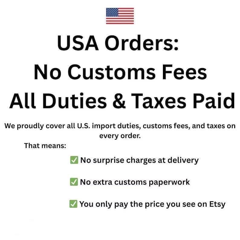 May include: A white informational graphic featuring the American flag icon and black text stating USA Orders: No Customs Fees, All Duties & Taxes Paid. It includes a list of benefits with green checkmarks regarding delivery and payment transparency.