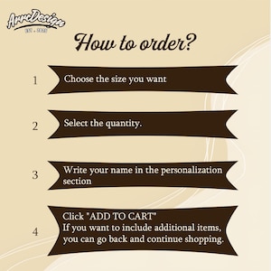 May include: A graphic with instructions on how to order from ArreDesign. The text reads: Choose the size you want, Select the quantity, Write your name in the personalization section, and Click "ADD TO CART".