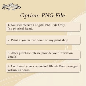 May include: A digital PNG file announcement with text. The image includes the text "Option: PNG File" and instructions: receive a digital file, print at home, provide invitation details, and receive the file within 24 hours.