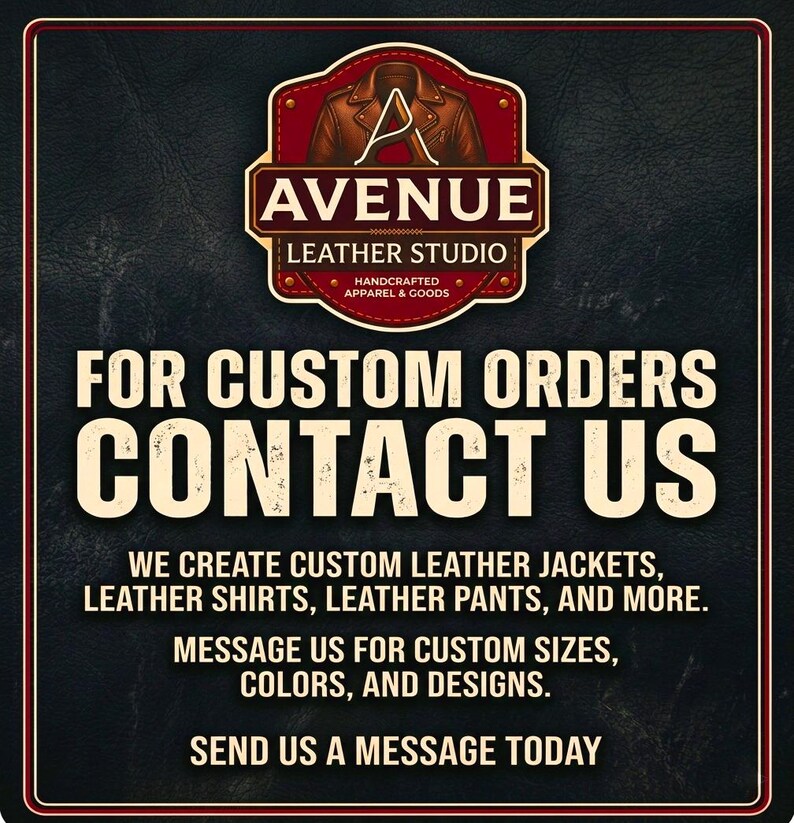 May include: A dark textured sign featuring the Avenue Leather Studio logo with a brown leather jacket illustration. The text reads: FOR CUSTOM ORDERS CONTACT US. WE CREATE CUSTOM LEATHER JACKETS, LEATHER SHIRTS, LEATHER PANTS, AND MORE. MESSAGE US FOR CUSTOM SIZES, COLOURS, AND DESIGNS. SEND US A MESSAGE TODAY.
