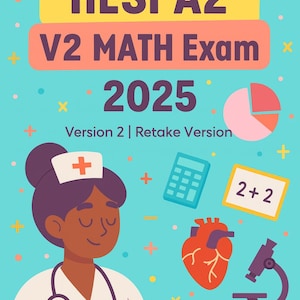 May include: A teal graphic with the text "HESI A2 V2 MATH Exam 2025". It includes a cartoon nurse, a pie chart, a calculator, a heart, a microscope, and a math problem.