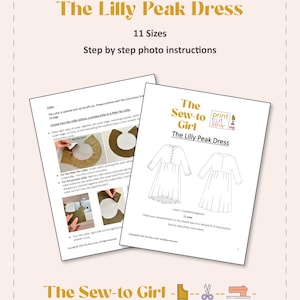 May include: Two pages of sewing instructions for "The Lilly Peak Dress" are displayed. The top page has the title "The Lilly Peak Dress" and "11 Sizes". The bottom page has the title "The Sew-to Girl" and "The Lilly Peak Dress".