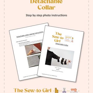 May include: Two white instruction sheets with the text "Detachable Collar" and "Step by step photo instructions". One sheet shows a photo of a person wearing a black shirt with a detachable collar. The Sew-to Girl logo is at the bottom.
