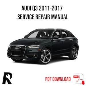 Audi Q3 2011-2017 Service Manual Repair, Workshop Service Repair, INSTANT Download PDF
