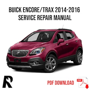 Buick Encore/Trax 2014-2016 Service Manual Repair, Workshop Service Repair, INSTANT Download PDF