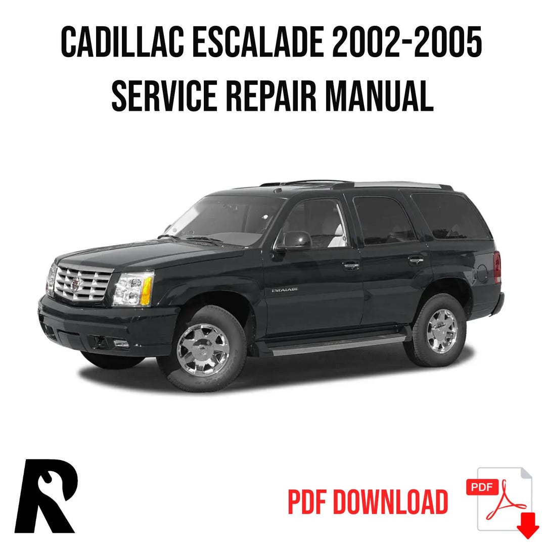 Cadillac Escalade 2002-2005 Service Manual Repair, Workshop Service Repair, INSTANT Download PDF ...