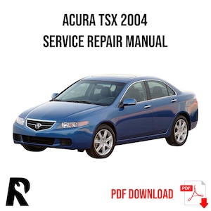 Acura TSX 2004 Service Manual Repair, Workshop Service Repair, INSTANT Download PDF