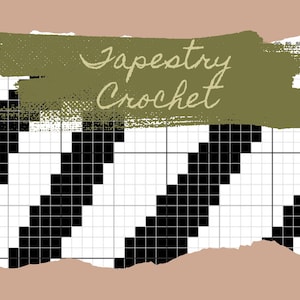May include: A Tapestry Crochet pattern chart with a black and white geometric design. The words "Tapestry Crochet" are written in a cursive font over a green brushstroke.