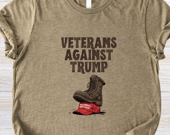Veterans Against Trump Shirt, Anti Trump Shirt, Democrat TShirt, Liberal Gift, Political T-Shirt, Stop Trump, Anti Maga Shirt