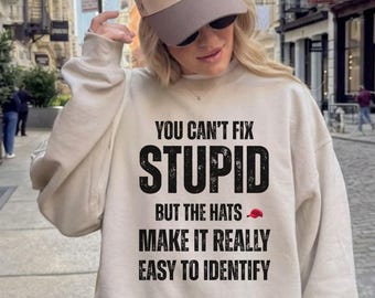 Anti-Trump Graphic Tee, "You Can't Fix Stupid" Slogan Shirt, Anti Maga Tee, Political Activist T-Shirt, Resist Trump, Democrat Gift