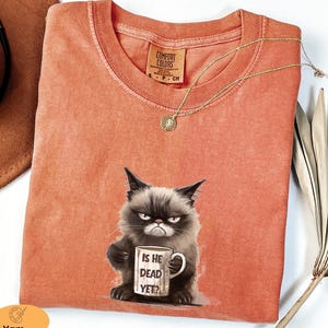 Is He Dead Yet Cat Comfort Colors® Shirt,Anti Trump Protest Shirt,Political Shirt, Subtle FDT, Funny Cat Shirt, Political Shirt, Resist Tee