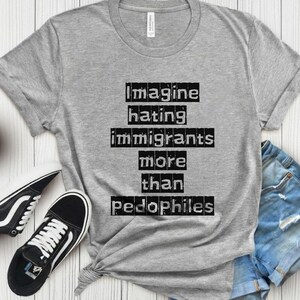 Imagine Hating Immigrants Tee, Abolish Ice Anti Ice, Protect Immigrants, Chinga La Migra, FDT Liberal Protest, Trump Epstein image 1