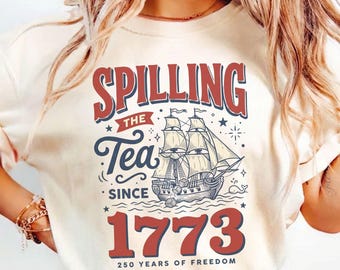 Spilling The Tea Since 1773 Shirt, Funny 4th Of July Tee, Preppy Patriotic USA Shirt, 4th of July Party TShirt, 250th Anniversary
