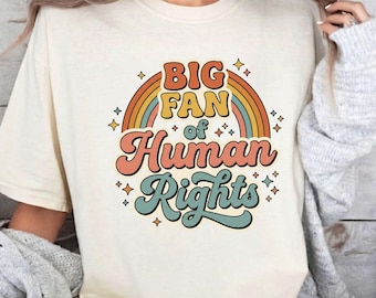 Big Fan of Human Rights Comfort Colors® Shirt, Retro Activist T-shirt, Social Justice Tee, Equality Clothing, Activism Apparel