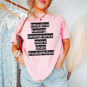 Imagine Hating Immigrants Tee, Abolish Ice Anti Ice, Protect Immigrants, Chinga La Migra, FDT Liberal Protest, Trump Epstein image 3
