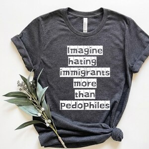 Imagine Hating Immigrants Tee, Abolish Ice Anti Ice, Protect Immigrants, Chinga La Migra, FDT Liberal Protest, Trump Epstein image 2