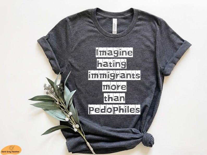 Imagine Hating Immigrants Tee, Abolish Ice Anti Ice, Protect Immigrants, Chinga La Migra, FDT Liberal Protest, Trump Epstein image 2