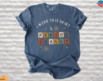 Periodic Table Shirt, Science Teacher Shirt, I Wear This Shirt Periodically, Nerd Science Tee, Chemistry Joke Tee Gift Idea Comfort Colors