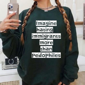 Imagine Hating Immigrants Tee, Abolish Ice Anti Ice, Protect Immigrants, Chinga La Migra, FDT Liberal Protest, Trump Epstein image 6