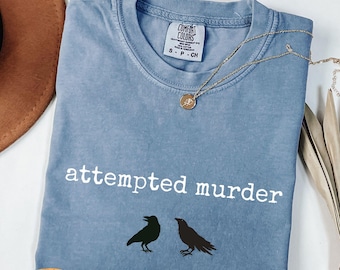 Funny Attempted Murder Crow Comfort Colors Shirt, Dark Humor Birding Tee, Halloween Birder Tee, Gift for Bird Watcher, Raven Bird T-Shirt