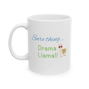 Sure Thing Drama Llama Mug | Funny Llama Coffee Cup | Sassy Animal Lover Gift | Quirky Cute Llama Mug for Coworker or Friend 11oz 15oz