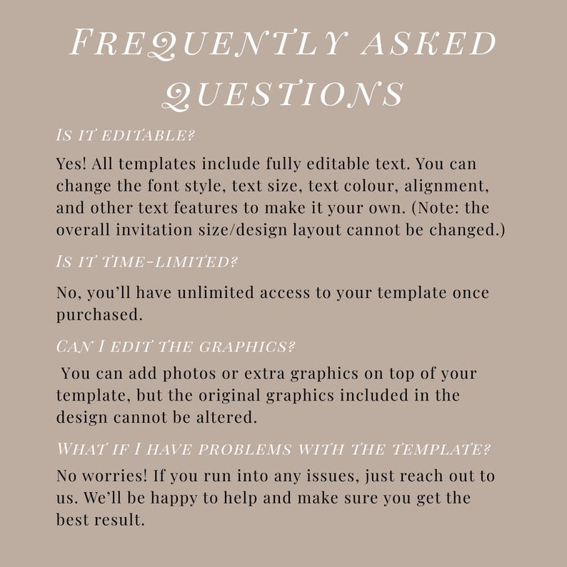 May include: A beige background with the text "FREQUENTLY ASKED QUESTIONS" in a decorative font. Below, answers to common questions about editable templates are provided, including text editing and graphic customization.
