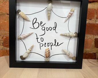 Be good to people: 8 1/2" Square Shadowbox