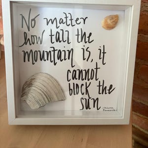 Mountains Cannot Block the Sun: 8 1/2" Square Shadowbox