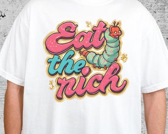 Eat the Rich Shirt or Sweatshirt – Cute Cartoon Worm Graphic – Y2K Pastel Protest Clothing – Comfort Colors Tee or Pullover