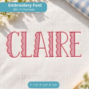 May include: The name CLAIRE is embroidered in a pink scalloped font on white fabric. Text at the top reads Embroidery Font BX+ 11 Formats, and text at the bottom reads 1" 1.5" 2" 2.5" 3" 3.5". The design features a textured stitch pattern.