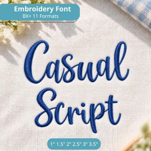 May include: A digital embroidery font file titled Casual Script, featuring blue stitched lettering on a white fabric background. The text includes the label Embroidery Font BX+ 11 Formats and size options of 1", 1.5", 2", 2.5", 3", and 3.5".