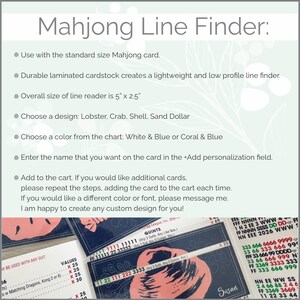 May include: A Mahjong Line Finder card with instructions. The card is made of durable laminated cardstock and is 5" x 2.5". Choose a design: Lobster, Crab, Shell, or Sand Dollar. Choose colors: White & Blue or Coral & Blue. Personalization available.