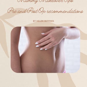 Mummy Makeover Tips, pre op and post op recovery tips, breast augmentation,  tummy tuck, liposuction, product recommendations,  advice