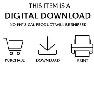 May include: Black and white graphic with the text "THIS ITEM IS A DIGITAL DOWNLOAD" and icons for purchase, download, and print. The text "NO PHYSICAL PRODUCT WILL BE SHIPPED" is also included.