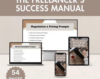 May include: An image showcasing "The Freelancer's Success Manual" on a desktop computer, laptop, tablet, and smartphone. The screens display prompts for negotiation, pricing, and service descriptions. The image also shows "54 PAGES" in a starburst shape.