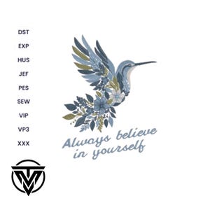 May include: A detailed illustration of a hummingbird in flight, rendered in shades of blue, green, and white. The bird is adorned with floral and leaf accents. The text "Always believe in yourself" is written in a script font.