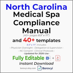 May include: A white background features text that reads "North Carolina Medical Spa Compliance Manual" with "40+ templates." The manual is 8.5" x 11" and includes physician oversight, delegation, and supervision. It is fully editable and an instant download.