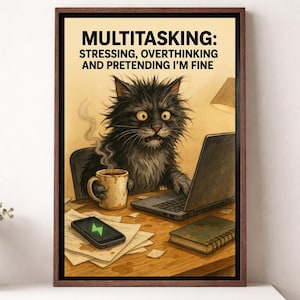 Multitasking, stress, pensieri eccessivi, finzione: poster con gatto che sta bene | Arte murale sarcastica con gatto in ufficio | Divertente stampa con umorismo nero come regalo