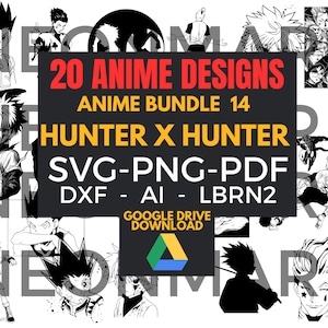 May include: A digital design bundle featuring 20 anime designs. The text includes "20 ANIME DESIGNS", "ANIME BUNDLE 14", and "HUNTER X HUNTER". The bundle includes SVG, PNG, PDF, DXF, AI, and LBRN2 file formats. A Google Drive download is available.
