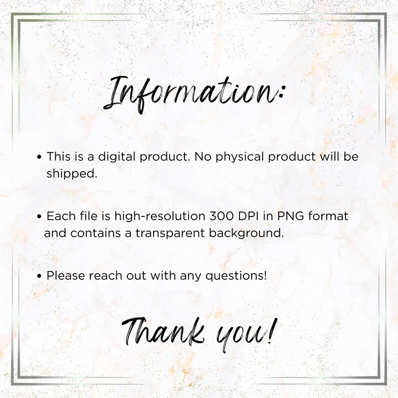 May include: A digital product information graphic with a marble-like background and a silver frame. The text reads "Information:" followed by details about the digital product, including its format and that no physical product will be shipped. The graphic ends with "Thank you!"