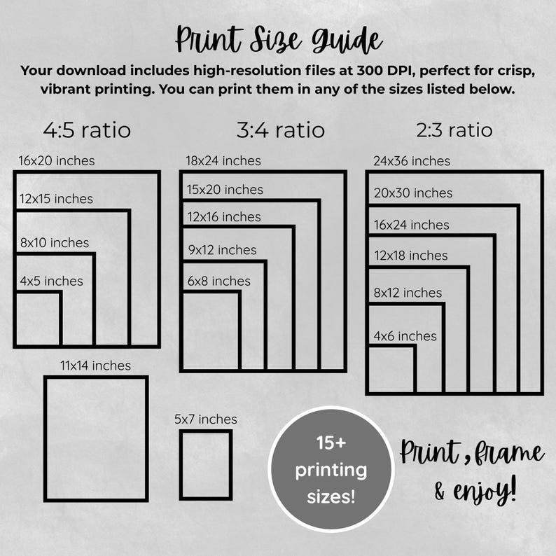May include: Print size guide with various print sizes in inches, including 4x5, 8x10, 11x14, 16x20, 18x24, and 24x36. The guide also includes the text "Print, frame & enjoy!" and "15+ printing sizes!"