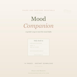 Könnte beinhalten: Ein druckbares Dokument mit dem Titel Mood Companion und dem Untertitel A gentler way to meet the mood shifts. Es enthält einen Daily check-in Bereich mit Zeilen für Gefühl, Intensität, Körperempfinden und Bedürfnisse. Text in Beige und Dunkelgrün.