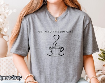 Camiseta "Ok Pero Primero Café", camiseta para amantes del café, camiseta española, top unisex suave