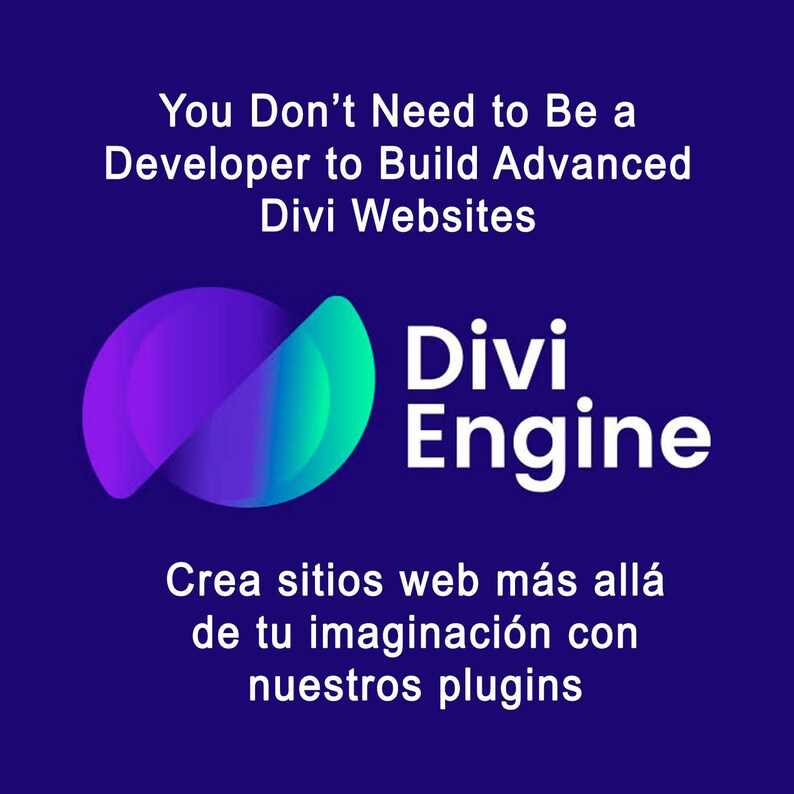 以下が含まれることがあります： 「You Don't Need to Be a Developer to Build Advanced Divi Websites」というテキストが入った濃い青色のグラフィック。画像には「Divi Engine」という文字と、スペイン語の「Crea sitios web m&aacute;s all&aacute; de tu imaginaci&oacute;n con nuestros plugins」というテキストも含まれています。