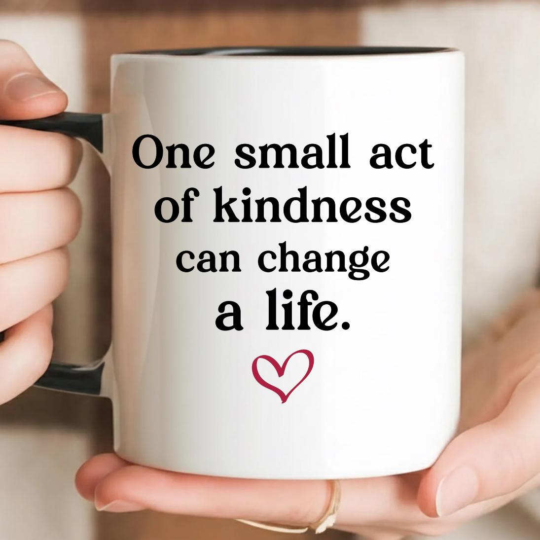 One Small Act of Kindness Can Change a Life PNG Svg,motivational ...