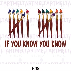 May include: A graphic design featuring two sets of five paintbrushes arranged in a tally mark pattern with colorful bristles in blue, green, yellow, red, and purple. Below the brushes, the text reads IF YOU KNOW YOU KNOW in brown letters.