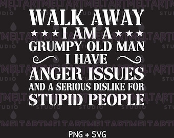 Grumpy Old Man Quote PNG SVG, Sarcastic Humor (Digital Download)